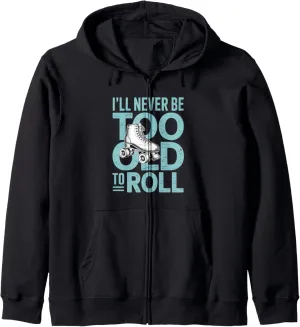 I'll Never To Old To Roll Skate Shoes Vintage Roller Skating Zip Hoodie