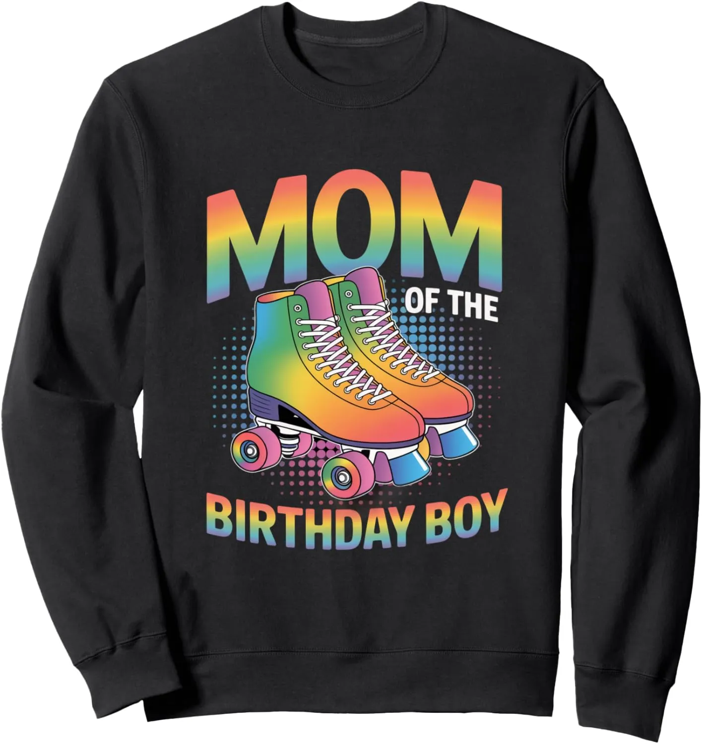 Mom Of The Birthday Boy Roller Skate Shoes Roller Skating Sweatshirt