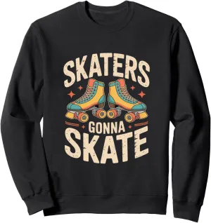 Skaters Gonna Skate Roller Skate Shoes Roller Skating Sweatshirt